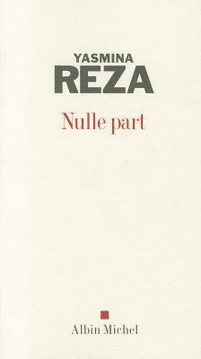 Nulle Part by Yasmina Reza