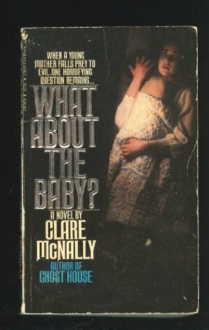 What About the Baby? by Clare McNally