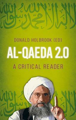 Al-Qaeda 2.0: A Critical Reader by Donald Holbrook, Cerwyn Moore