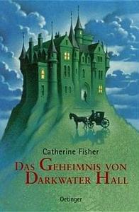 Das Geheimnis Von Darkwater Hall. by Catherine Fisher