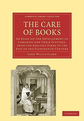 The Care of Books by John Willis Clark