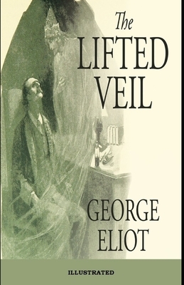 The Lifted Veil Illustrated by George Eliot