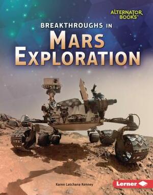 Breakthroughs in Mars Exploration by Karen Kenney