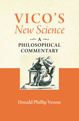 Vico's New Science: A Philosophical Commentary by Donald Phillip Verene