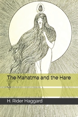 The Mahatma and the Hare by H. Rider Haggard