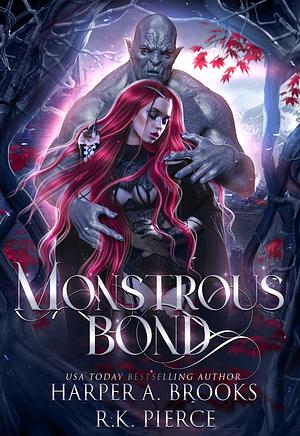 Monstrous Bond by Harper A. Brooks, R.K. Pierce