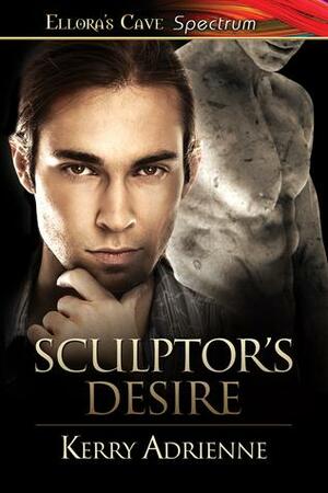 Sculptor's Desire by Kerry Adrienne
