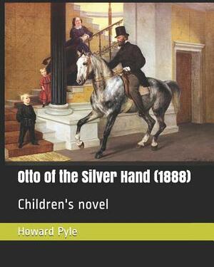 Otto of the Silver Hand (1888): Children's Novel by Howard Pyle