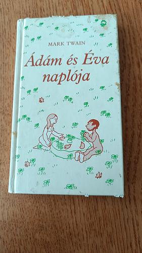 Ádám és Éva naplója  by Mark Twain