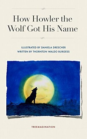 How Howler the Wolf Got His Name by Thornton W. Burgess