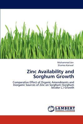 Zinc Availability and Sorghum Growth by Muhammad Jan, Shamsa Kanwal