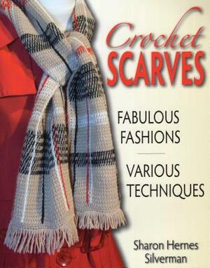 Crochet Scarves: Fabulous Fashions-Various Techniques by Sharon Hernes Silverman