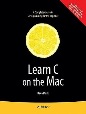 Learn C on the Mac by Dave Mark