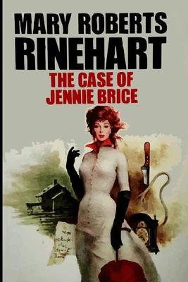 The Case of Jennie Brice by Mary Roberts Rinehart