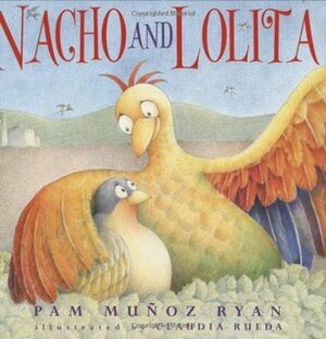 Nacho and Lolita by Pam Muñoz Ryan, Claudia Rueda