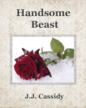 Handsome Beast by J.J. Cassidy