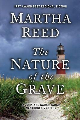 The Nature of the Grave: A John and Sarah Jarad Nantucket Mystery by Martha Reed