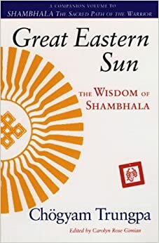 Great Eastern Sun: The Wisdom of Shambhala (Shambhala Dragon Editions) by Chögyam Trungpa