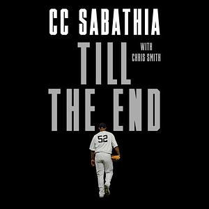 Till the End by Chris Smith, C.C. Sabathia