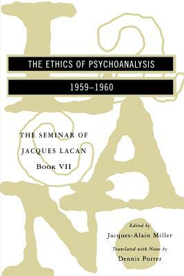 The Seminar of Jacques Lacan: The Ethics of Psychoanalysis by Jacques Lacan