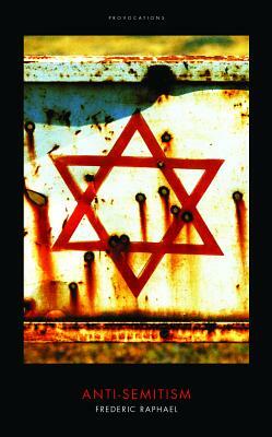 Anti-Semitism by Frederic Raphael