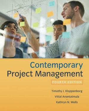 Contemporary Project Management by Vittal S. Anantatmula, Kathryn Wells, Timothy Kloppenborg