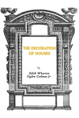 The Decoration Of Houses: Edith Wharton by Edith Wharton