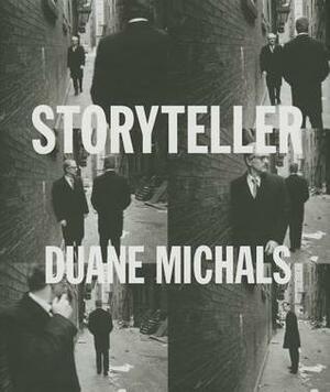 Storyteller: The Photographs of Duane Michals by Allen Ellenzweig, Adam Ryan, Marah Gubar, Linda Benedict-Jones, Aaron Schuman