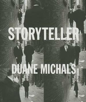 Storyteller: The Photographs of Duane Michals by Allen Ellenzweig, Linda Benedict-Jones, Aaron Schuman, Marah Gubar, Adam Ryan