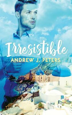 Irresistible by Andrew J. Peters