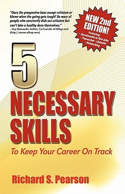 5 Necessary Skills To Keep Your Career On Track: Recession Proof Guidance for How to Negotiate a Job Offer, Conduct Job Interviews, Interview Question by Richard S. Pearson