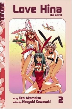 Love Hina: The Novel, Vol. 2 by Hiroyuki Kawasaki, Ken Akamatsu