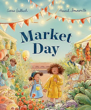 Market Day by Hannah Sommerville, Carrie Gallasch