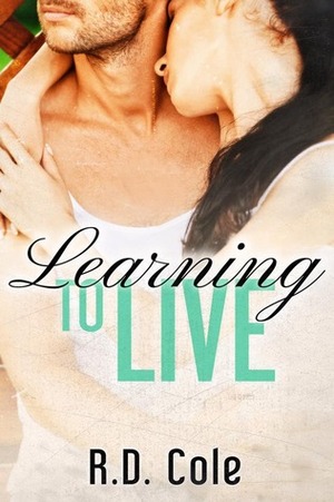 Learning to Live by R.D. Cole