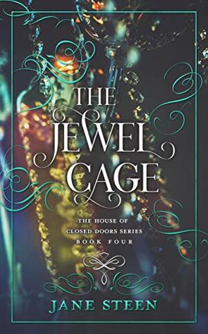 The Jewel Cage (The House of Closed Doors Book 4) by Jane Steen