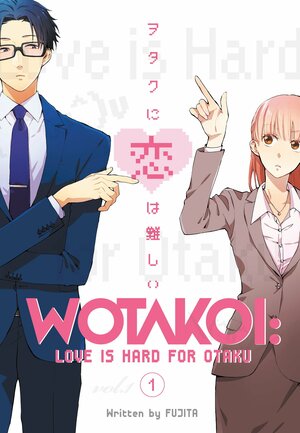 Wotakoi: Love is Hard for Otaku, Vol 1 by Fujita