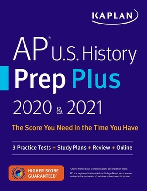 AP U.S. History Prep Plus 2020 & 2021: 3 Practice Tests + Study Plans + Review + Online by Kaplan Test Prep