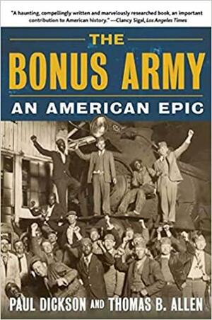 The Bonus Army: An American Epic by Paul Dickson, Thomas B. Allen