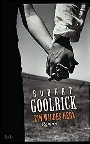 Ein wildes Herz by Robert Goolrick