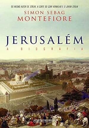 Jerusalém: A Biografia by Simon Sebag Montefiore