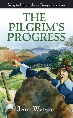The Pilgrim's Progress: John Bunyan's Original Story by Jean Watson
