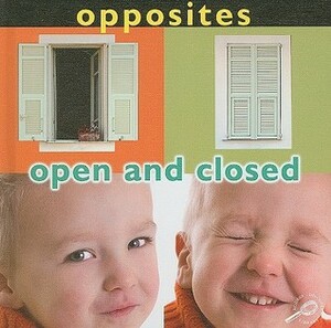 Opposites: Open and Closed by Luana K. Mitten