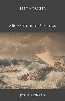 The Rescue: A Romance of the Shallows by Joseph Conrad