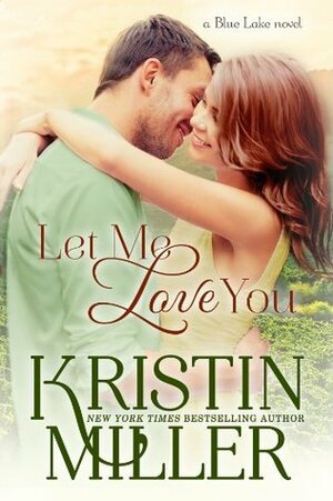 Let Me Love You by Kristin Miller
