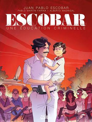Escobar - Une éducation criminelle by Juan Pablo Escobar