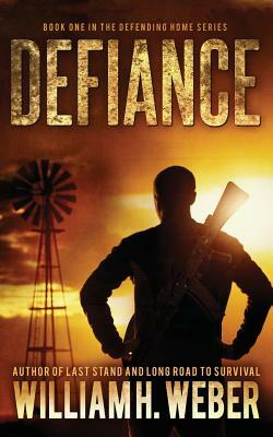 Defiance (The Defending Home Series Book 1) by William H. Weber