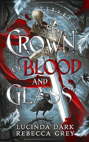 Crown of Blood and Glass by Lucinda Dark