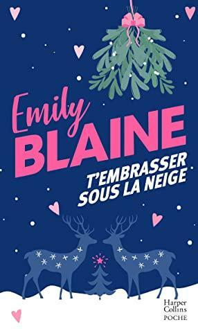 T’embrasser sous la neige by Emily Blaine