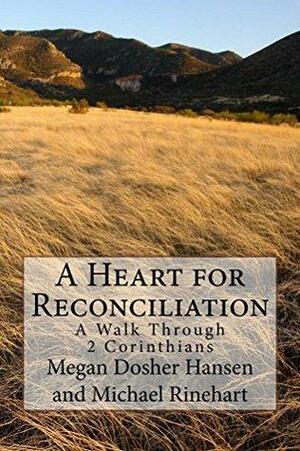 A Heart for Reconciliation by Megan Hansen, Michael Rinehart