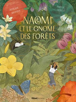 Naomi et le gnome des forêts by Myriam Dahman, Amélie Videlo